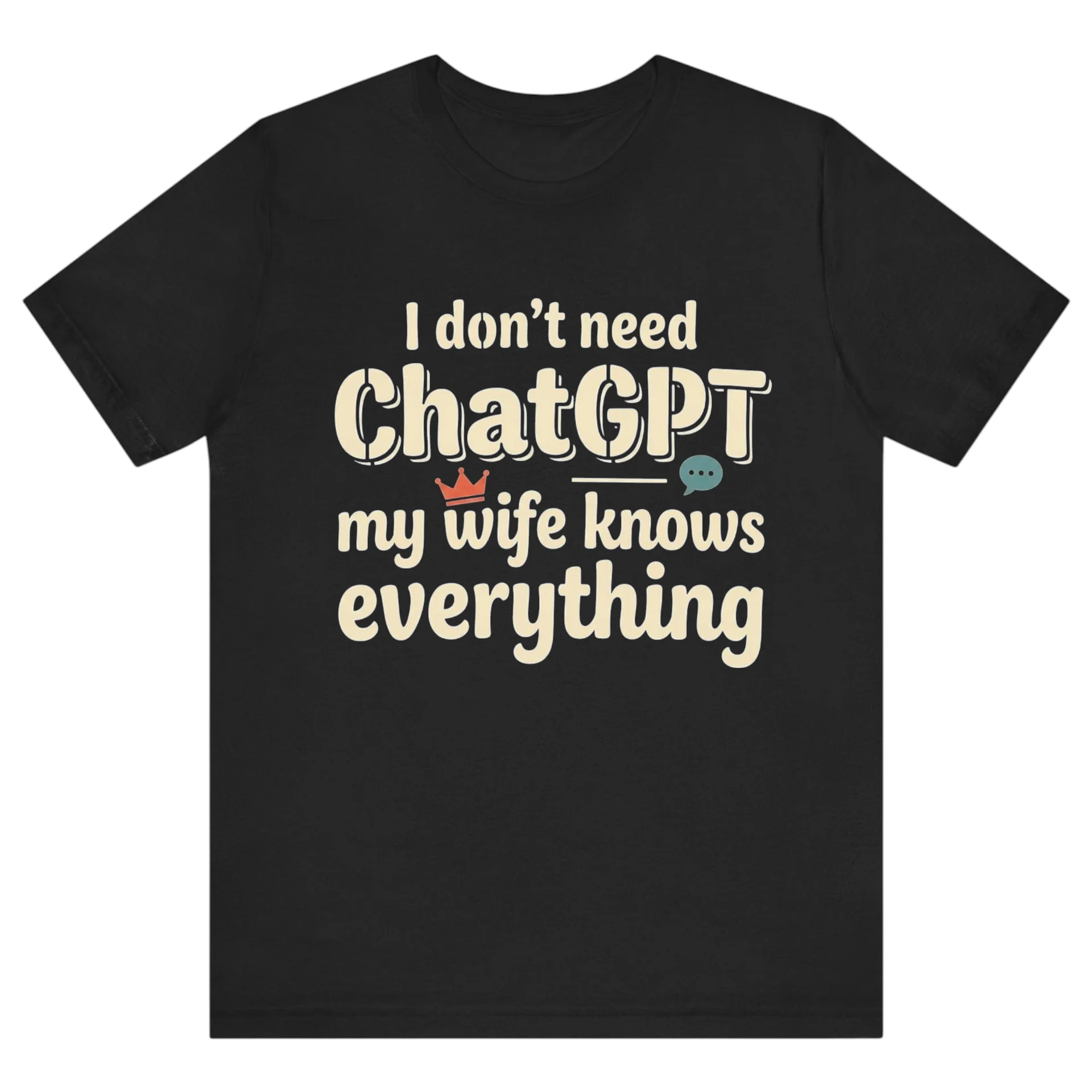 تيشيرت أسود — Half Sleeves Printed I don't need ChatGPT my wife