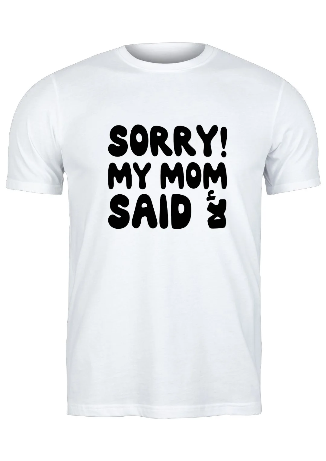 تيشيرت أبيض — Half Sleeves Printed Sorry My Mom Said No
